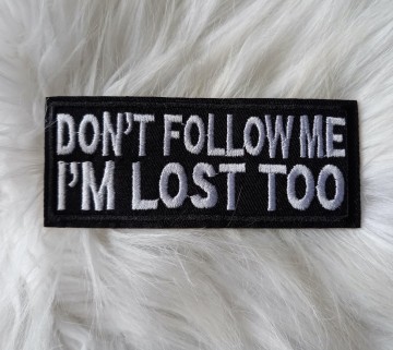 Don't follow me I'am lost too