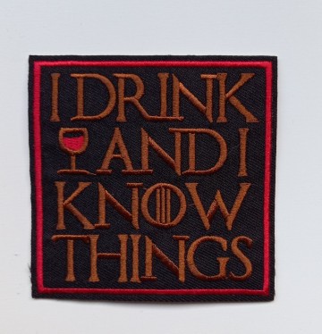 I drink and I know things Embleem Patch